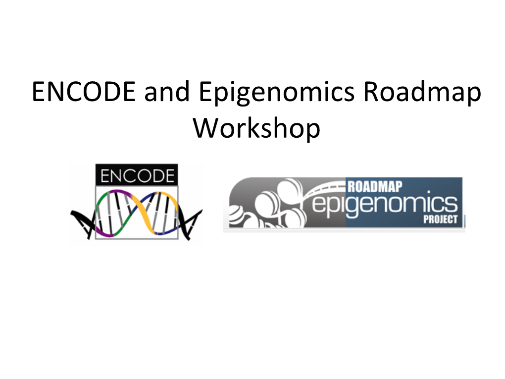 Introduction, Overview of ENCODE and Roadmap Epigenomics Data
