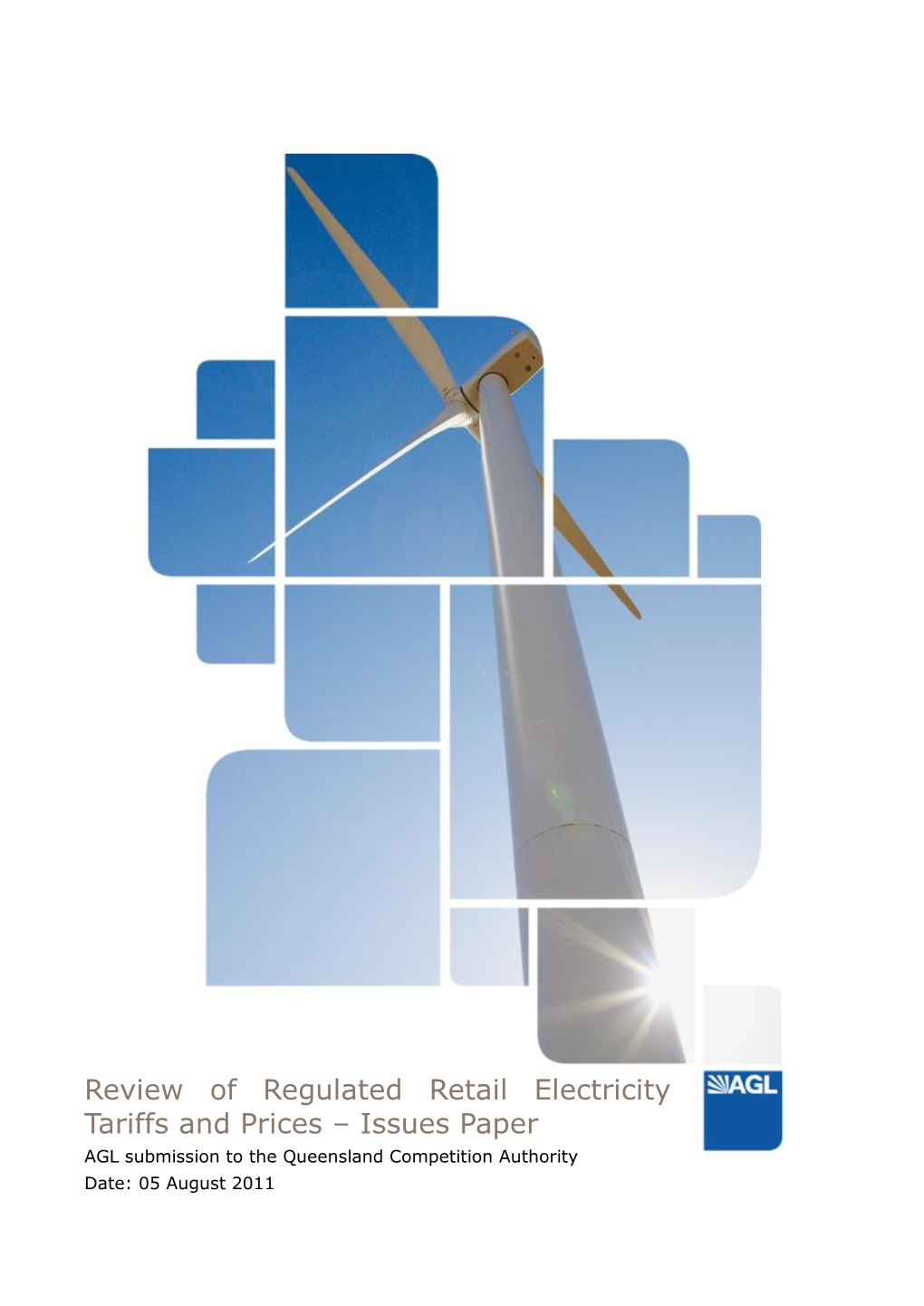 Review of Regulated Retail Electricity Tariffs and Prices – Issues Paper AGL Submission to the Queensland Competition Authority Date: 05 August 2011
