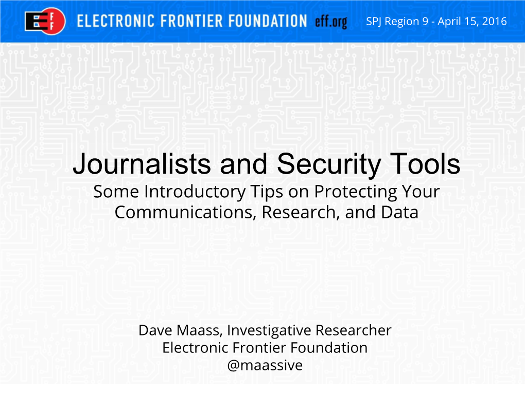 Journalists and Security Tools Some Introductory Tips on Protecting Your Communications, Research, and Data
