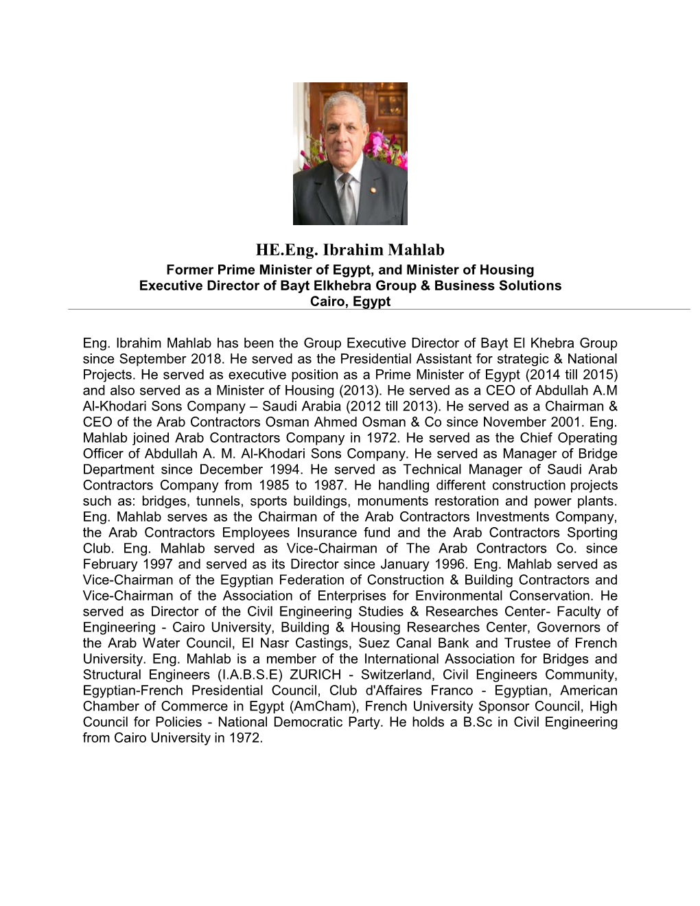 Eng. Ibrahim Mahlab Former Prime Minister of Egypt, and Minister of Housing Executive Director of Bayt Elkhebra Group & Business Solutions Cairo, Egypt