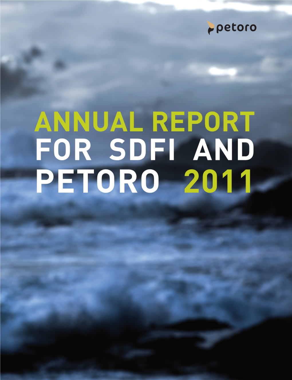 FOR SDFI and PETORO 2011 Petoro Annual Report 2011 | Kapittelnavn
