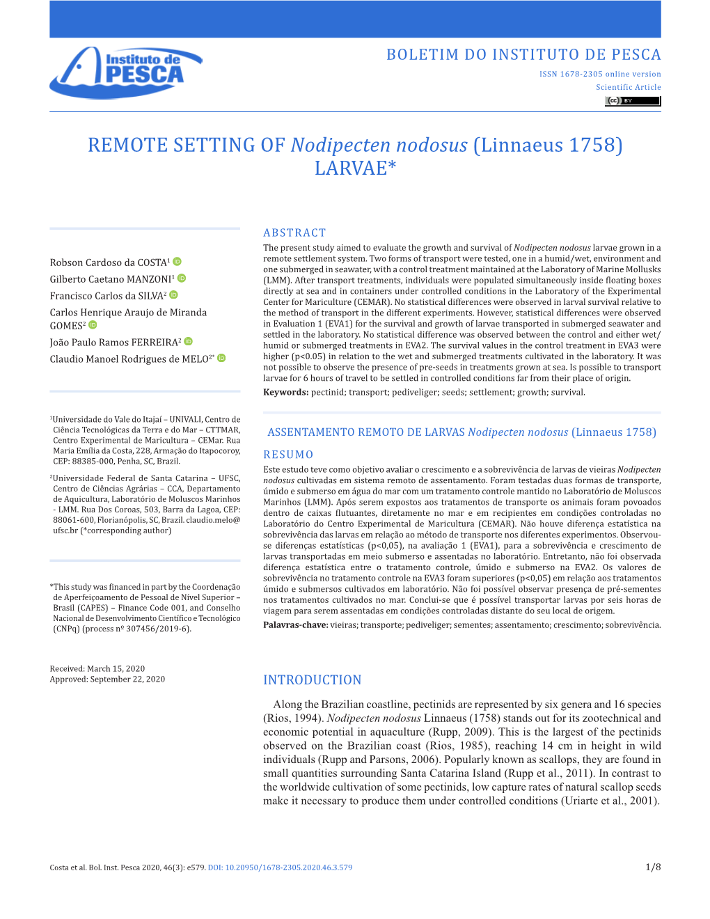 REMOTE SETTING of Nodipecten Nodosus (Linnaeus 1758) LARVAE*