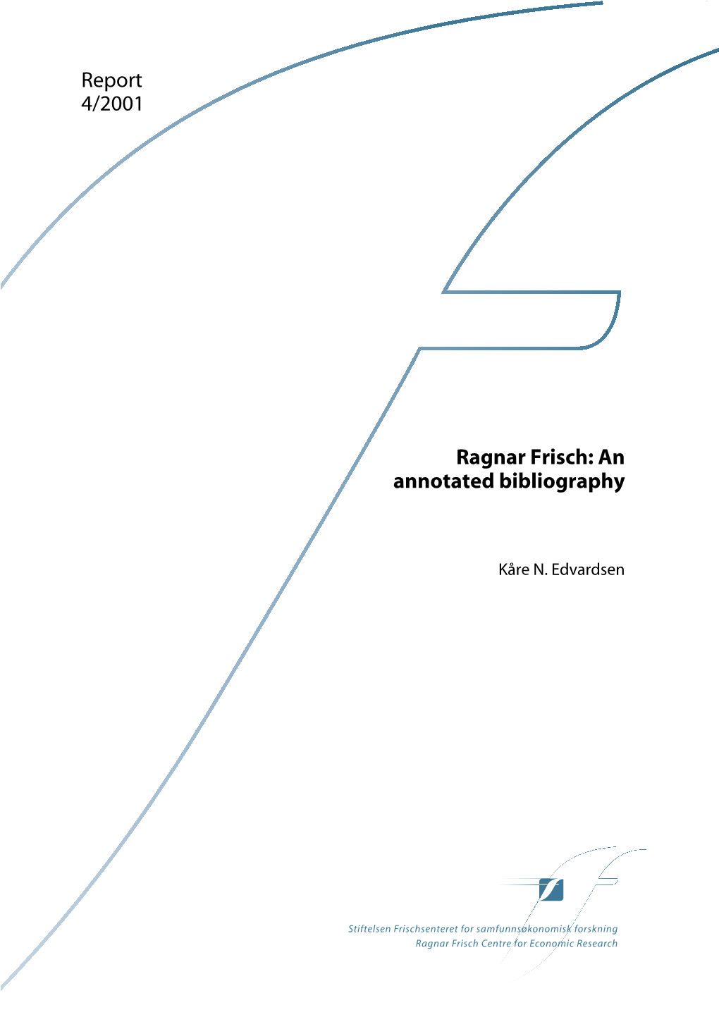 Report 4/2001 Ragnar Frisch: an Annotated Bibliography