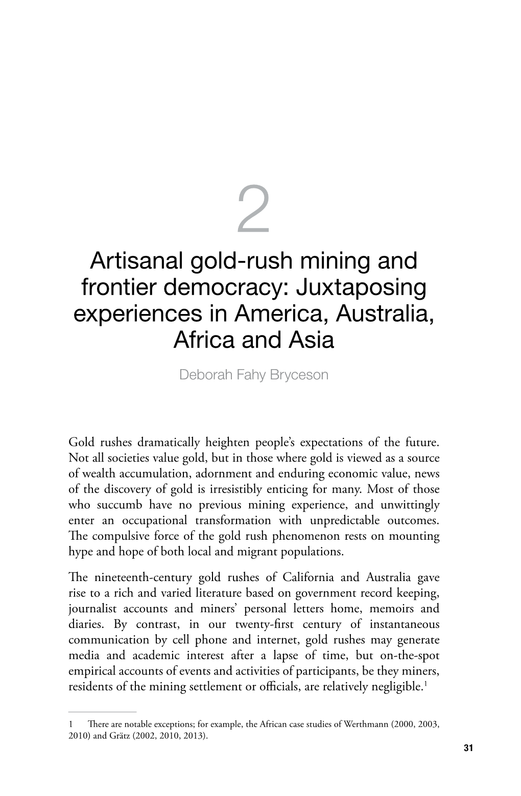 Artisanal Gold-Rush Mining and Frontier Democracy: Juxtaposing Experiences in America, Australia, Africa and Asia Deborah Fahy Bryceson