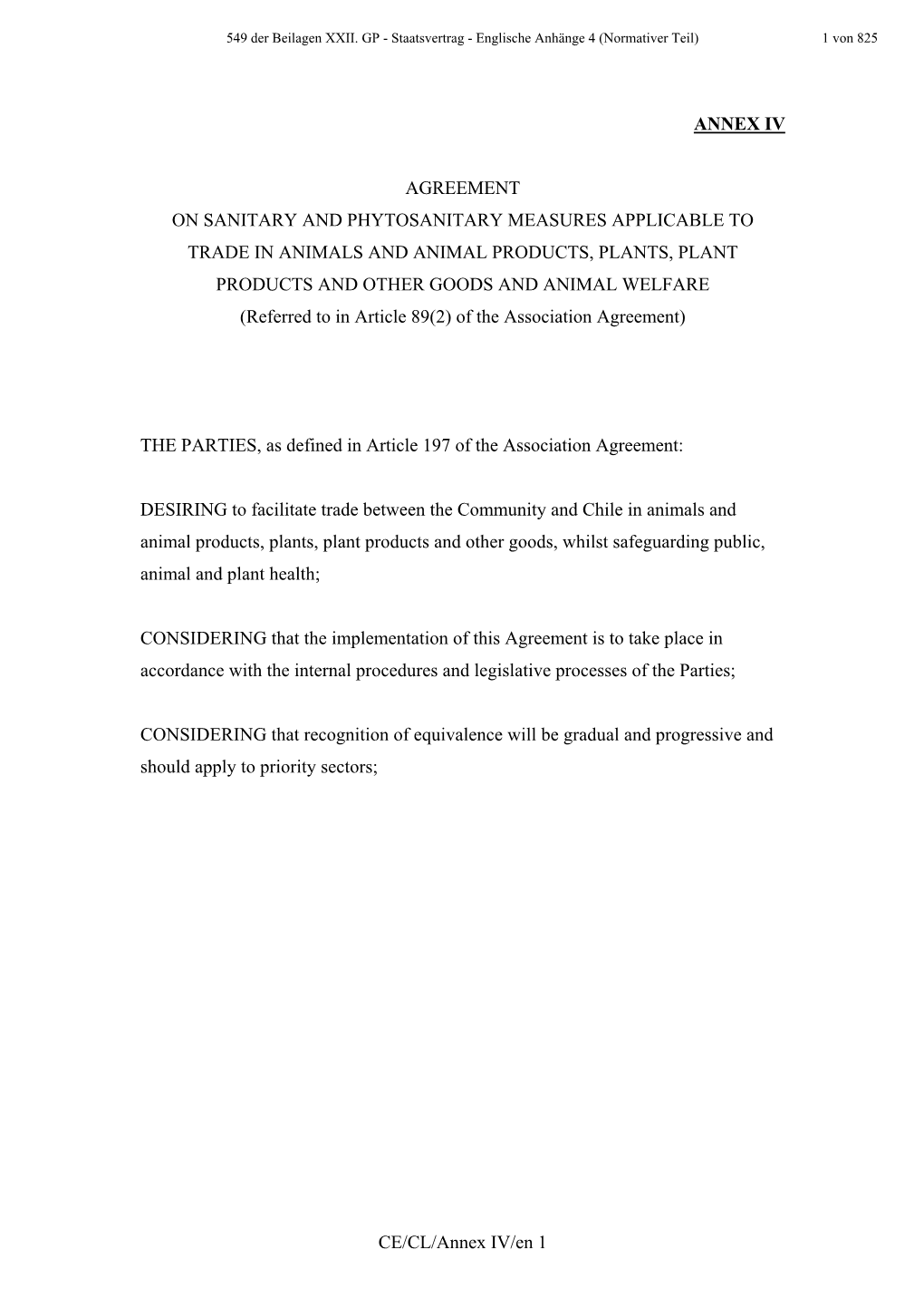 CE/CL/Annex IV/En 1 ANNEX IV AGREEMENT on SANITARY and PHYTOSANITARY MEASURES APPLICABLE to TRADE in ANIMALS and ANIMAL PRODUCT