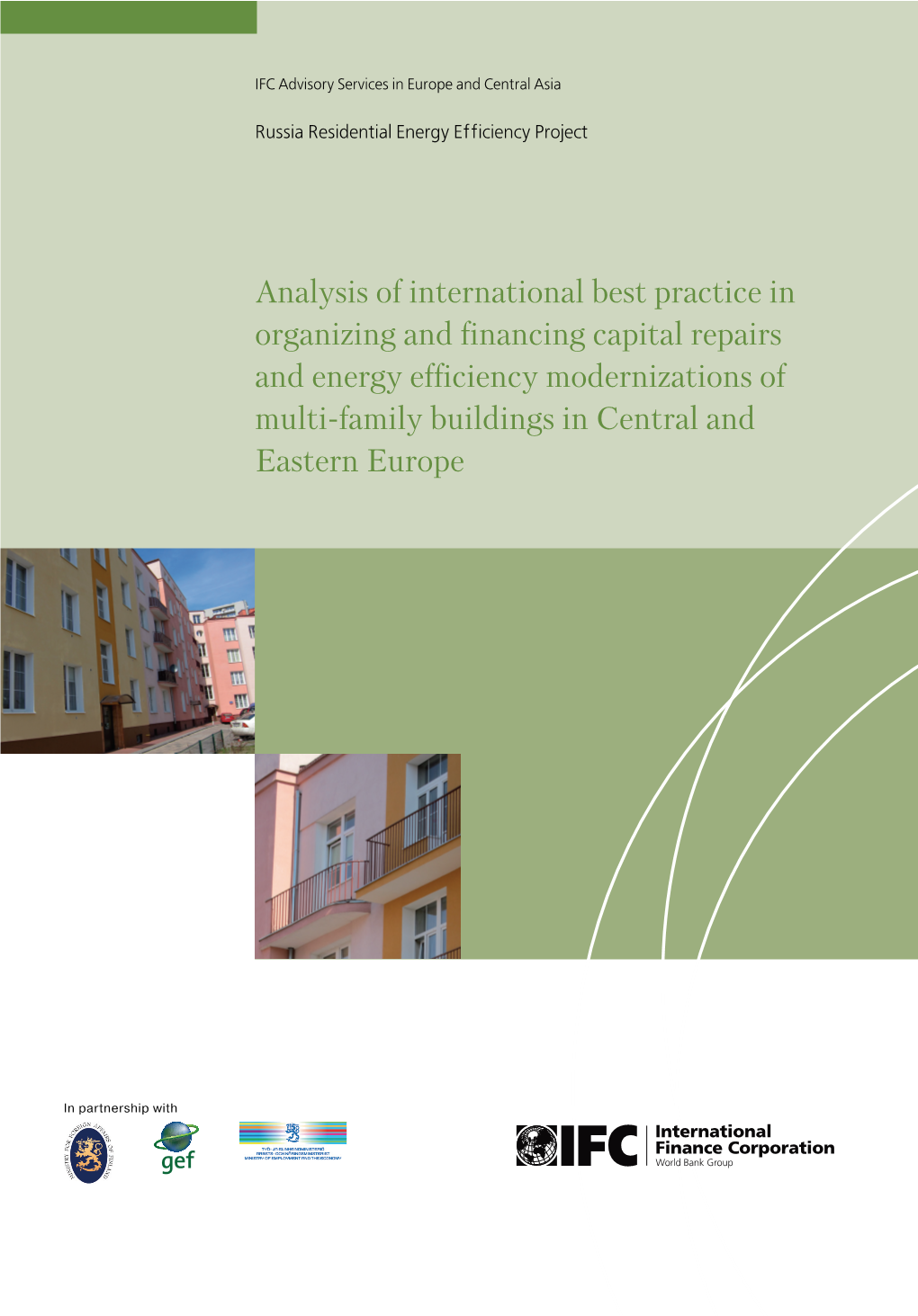 Analysis of International Best Practice in Organizing and Financing Capital Repairs and Energy Efficiency Modernizations of Multi-Family Buildings in Central and Eastern Europe