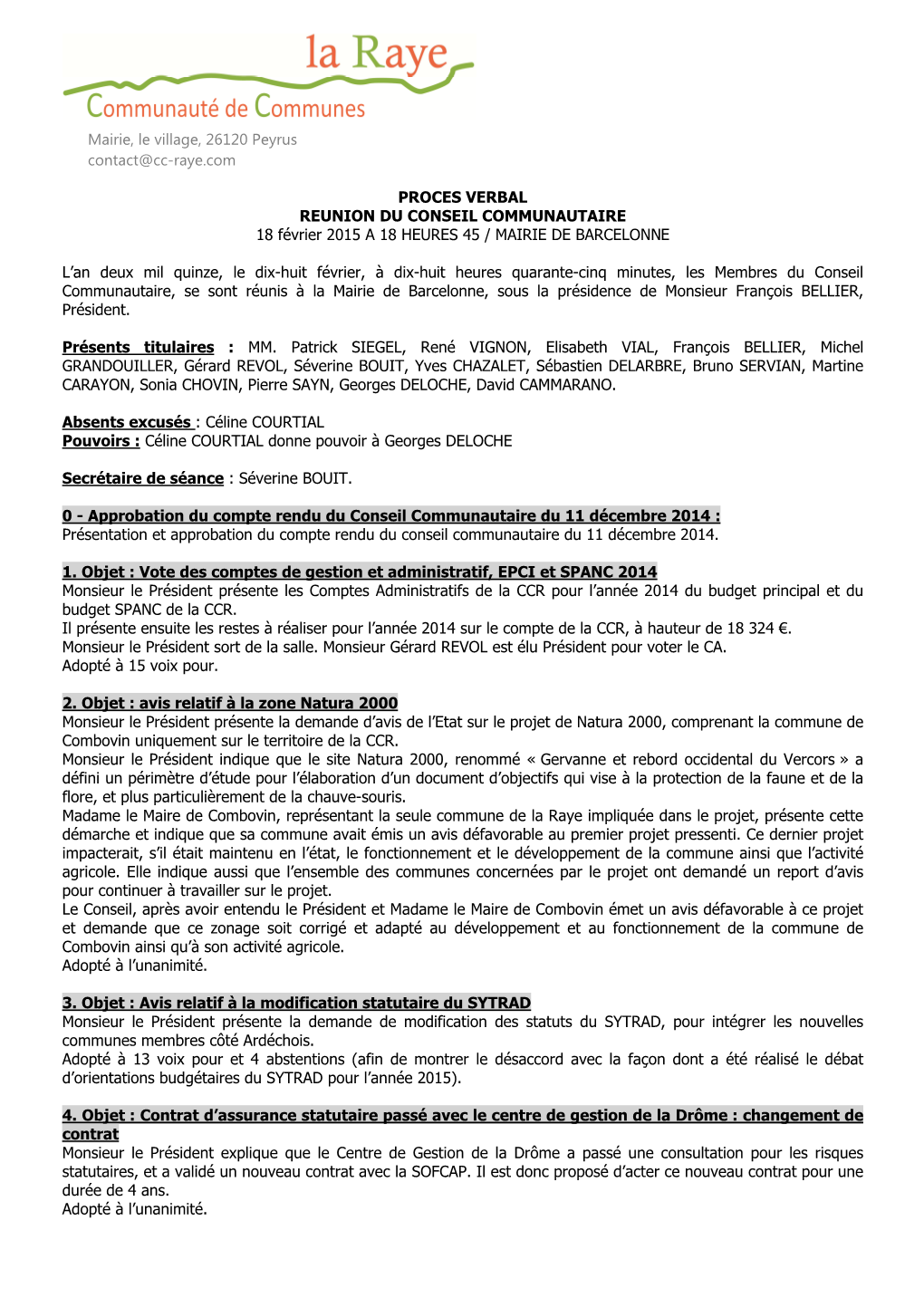 Mairie, Le Village, 26120 Peyrus Contact@Cc-Raye.Com PROCES VERBAL REUNION DU CONSEIL COMMUNAUTAIRE 18 Février 2015 a 18 HEURE