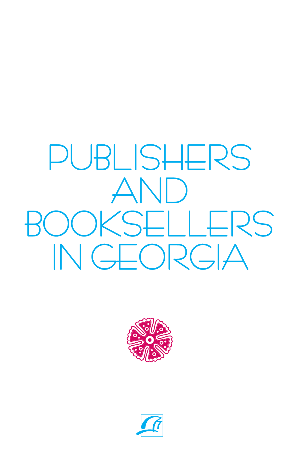 PUBLISHERS and BOOKSELLERS in GEORGIA © Georgian Publishers and Booksellers Association, 2016