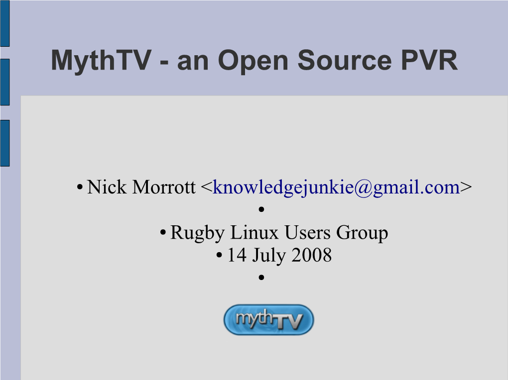 Mythtv-Setup ● Mythbackend ● Mythfrontend ● Mythfilldatabase ● Mythcommflag ● Mythtvosd ● Mythwelcome ● Mythlcdserver ● Mythtranscode