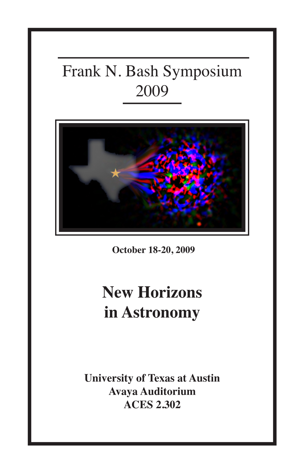 Frank N. Bash Symposium 2009 New Horizons in Astronomy