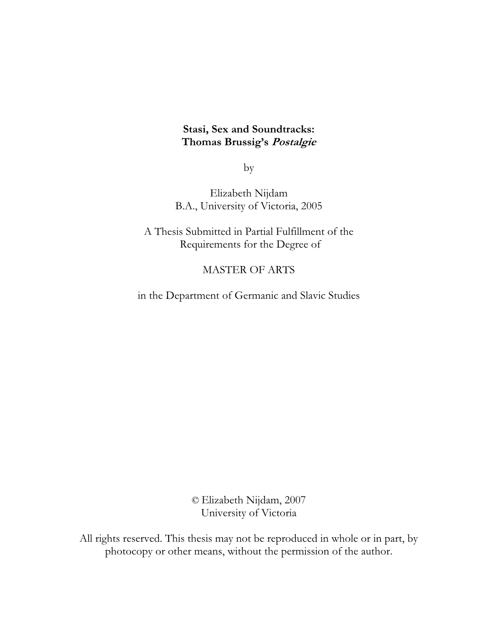 Stasi, Sex and Soundtracks: Thomas Brussig's Postalgie by Elizabeth Nijdam B.A., University of Victoria, 2005 a Thesis Submi