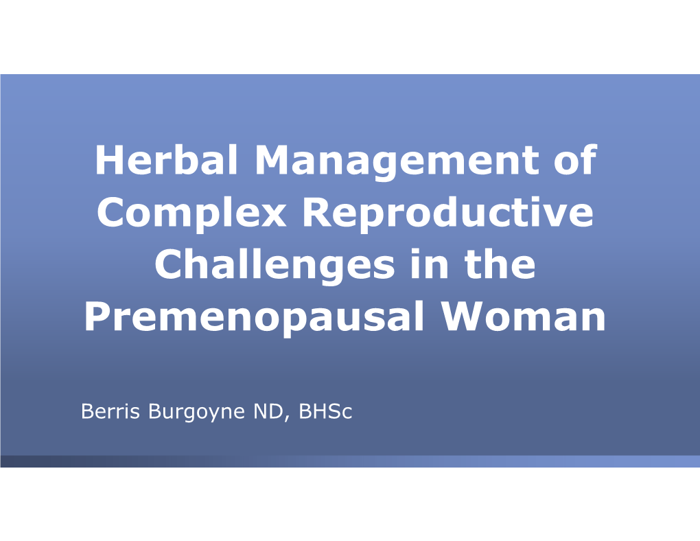 Herbal Management of Complex Reproductive Challenges in the Premenopausal Woman