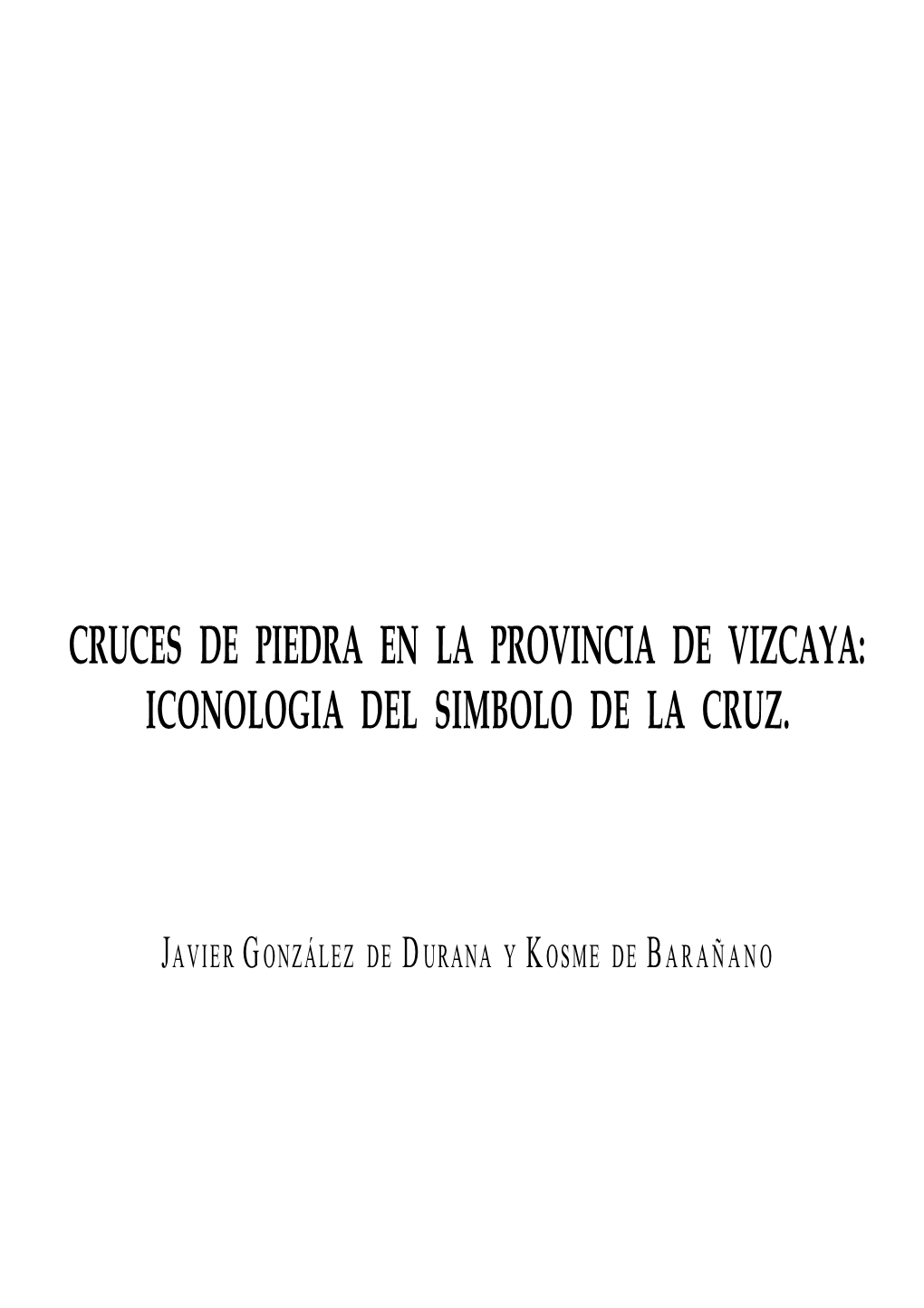 Cruces De Piedra En La Provincia De Vizcaya: Iconologia Del Simbolo De La Cruz
