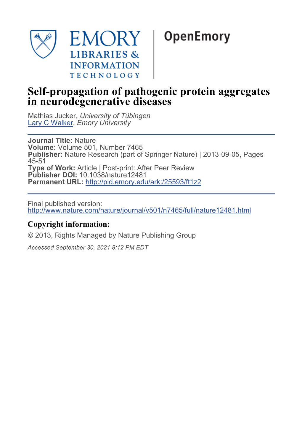 Self-Propagation of Pathogenic Protein Aggregates in Neurodegenerative Diseases Mathias Jucker, University of Tübingen Lary C Walker, Emory University