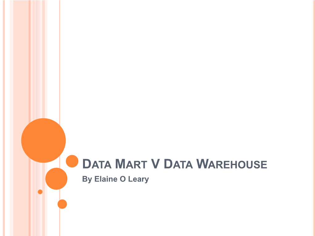 DATA MART V DATA WAREHOUSE by Elaine O Leary