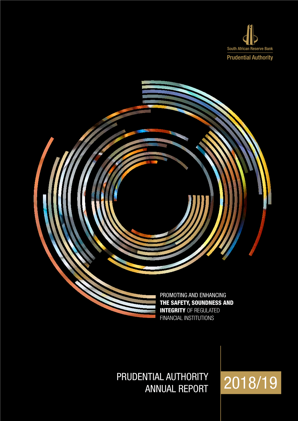 PRUDENTIAL AUTHORITY ANNUAL REPORT 2018/19 3 the PA Is a Juristic Person Operating Within the Administration of the SARB