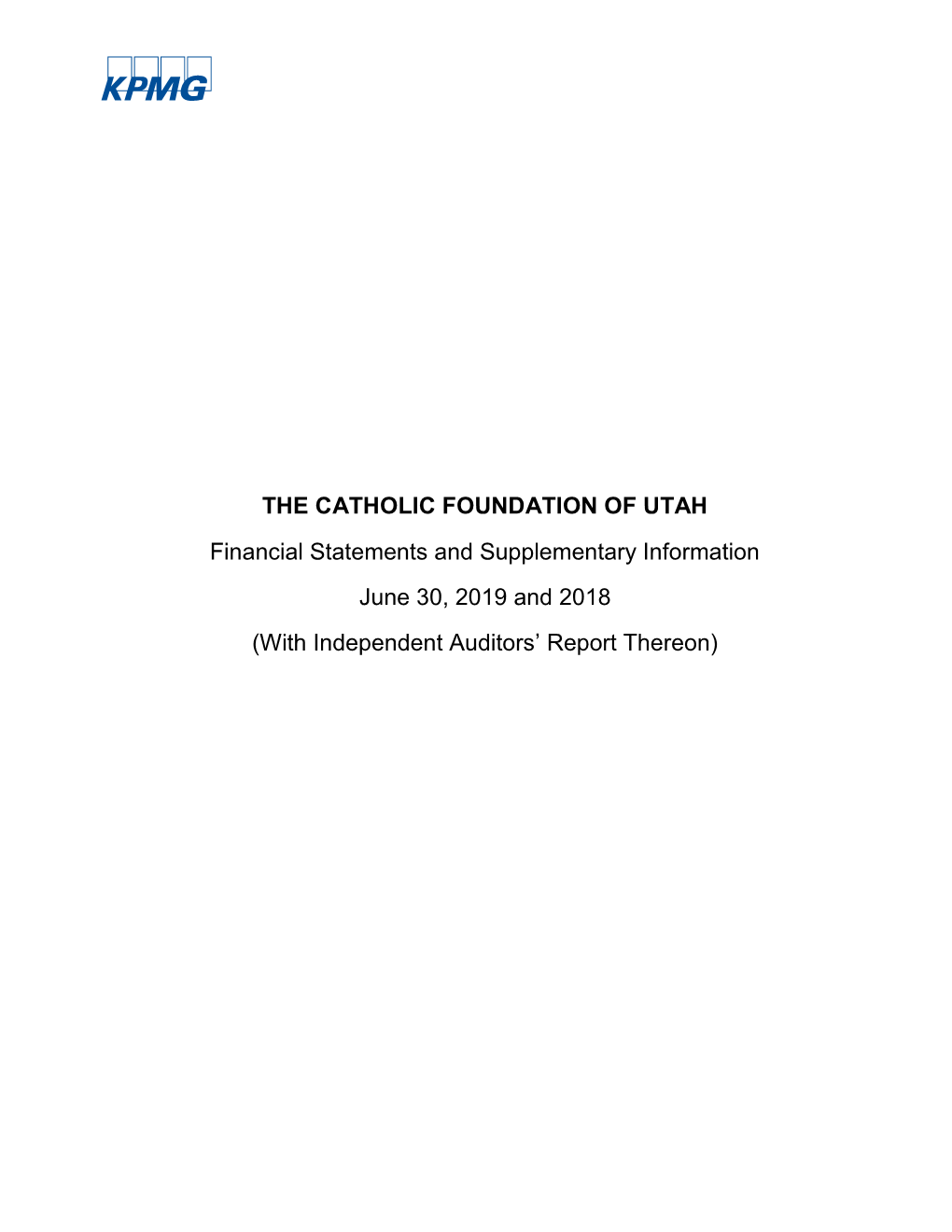 THE CATHOLIC FOUNDATION of UTAH Financial Statements and Supplementary Information June 30, 2019 and 2018 (With Independent Auditors’ Report Thereon)