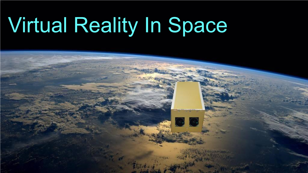 Virtual Reality in Space Why Virtual Reality in Space?