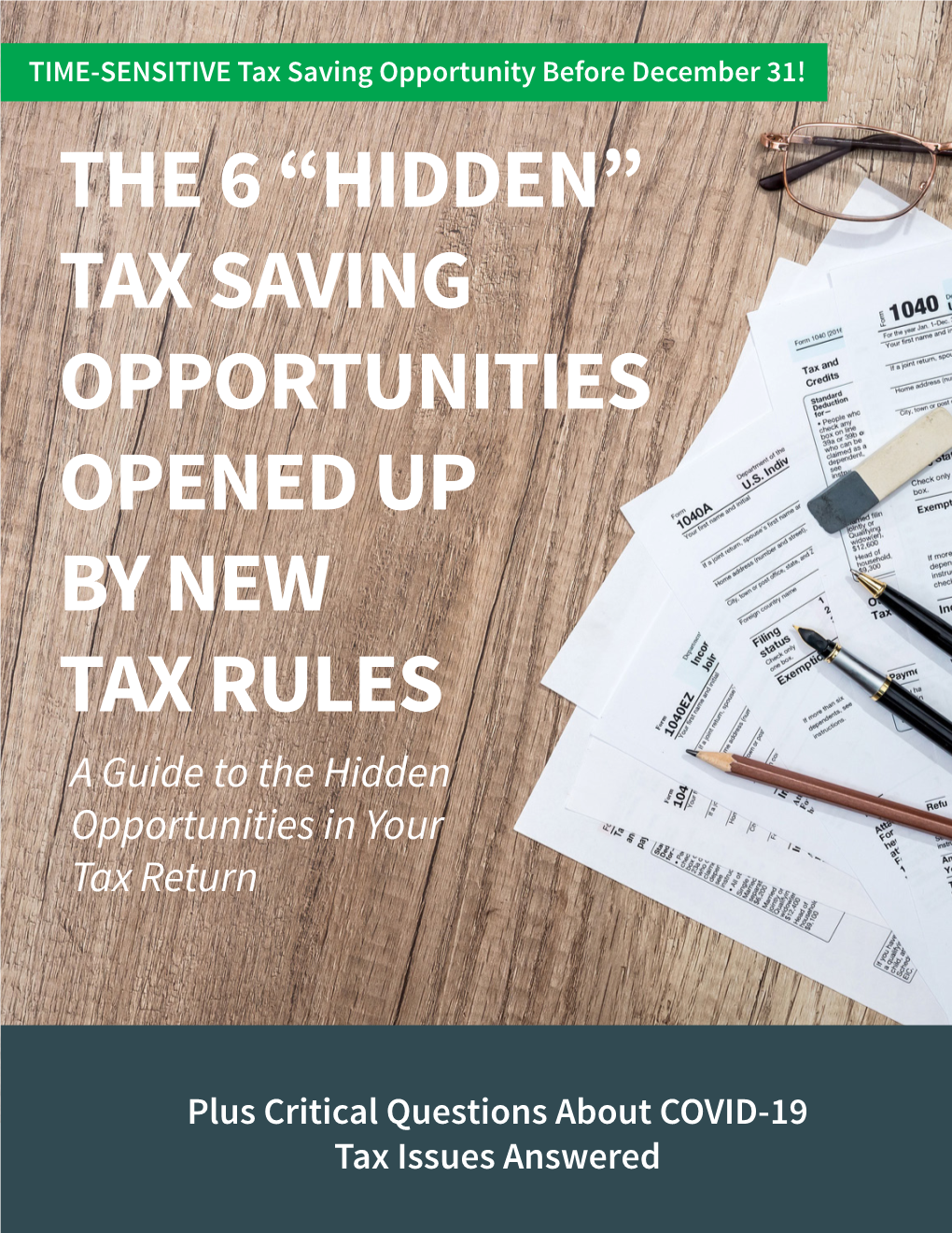 THE 6 “HIDDEN” TAX SAVING OPPORTUNITIES OPENED up by NEW TAX RULES a Guide to the Hidden Opportunities in Your Tax Return