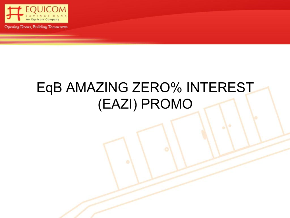 Eqb AMAZING ZERO% INTEREST (EAZI) PROMO EAZI PROMO