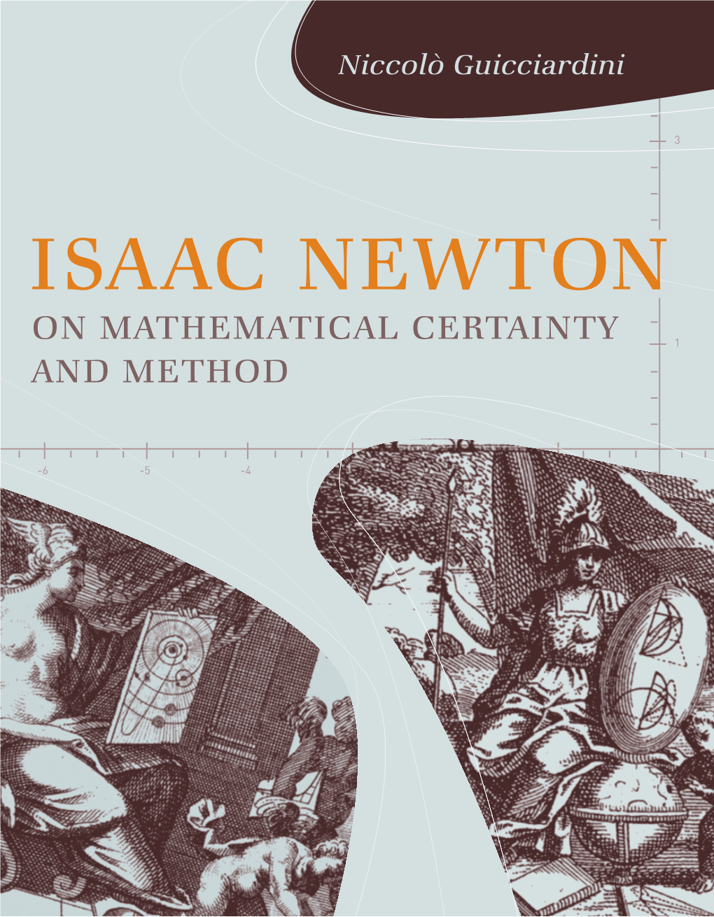 Isaac Newton on Mathematical Certainty and Method Transformations: Studies in the History of Science and Technology
