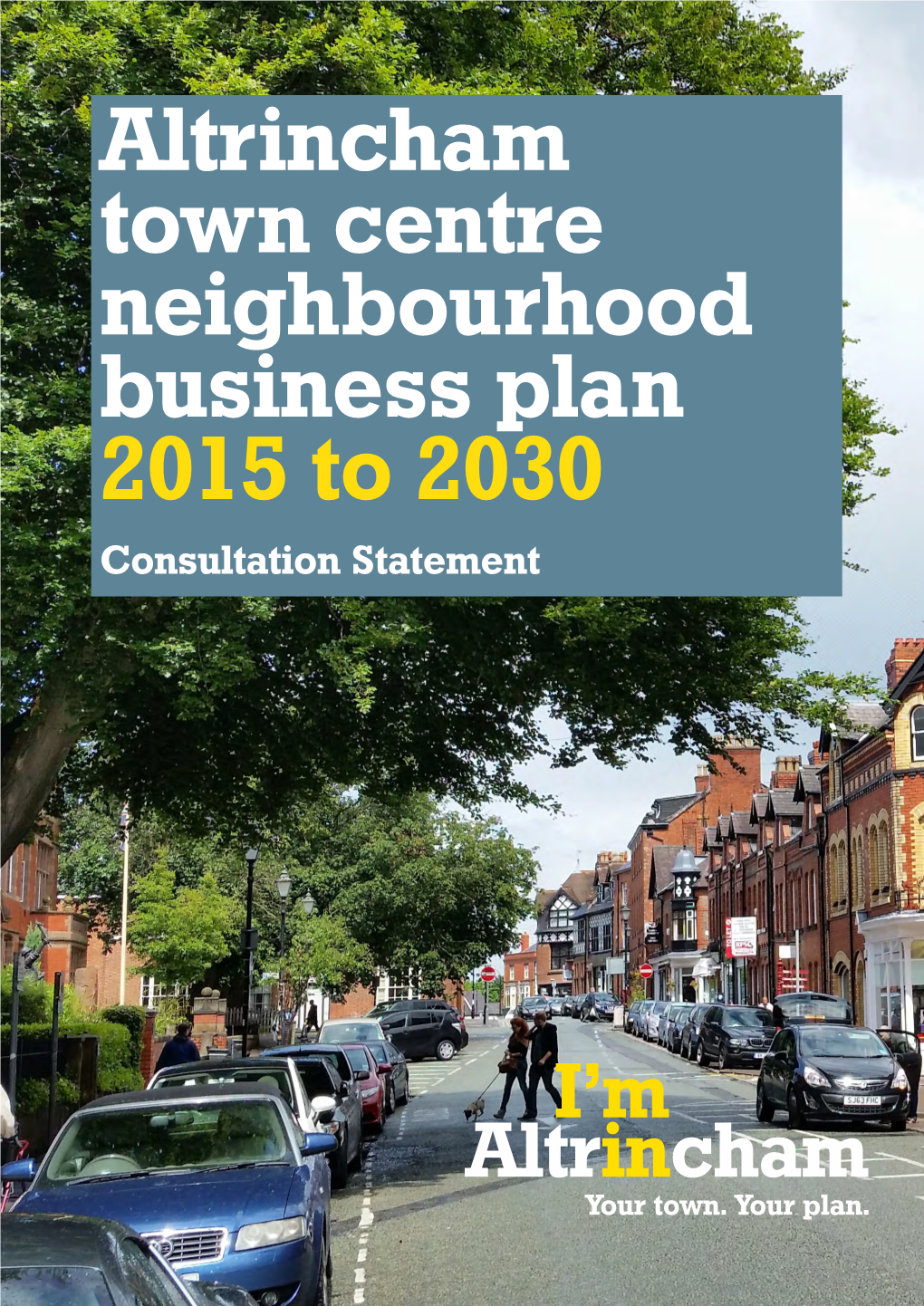 Altrincham Town Centre Neighbourhood Business Plan 2015 to 2030 Consultation Statement