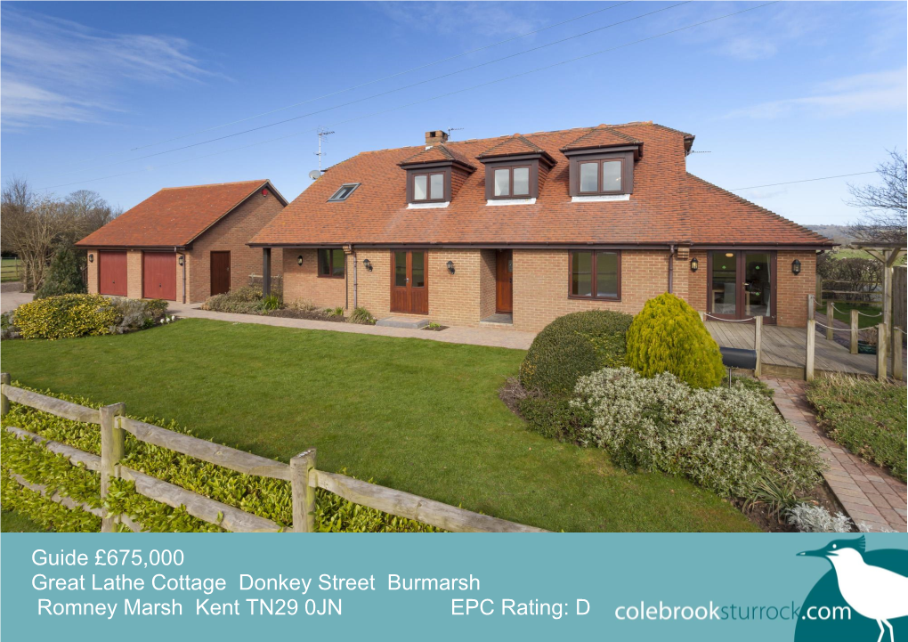 Guide £675,000 Great Lathe Cottage Donkey Street Burmarsh Romney Marsh Kent TN29 0JN EPC Rating: D