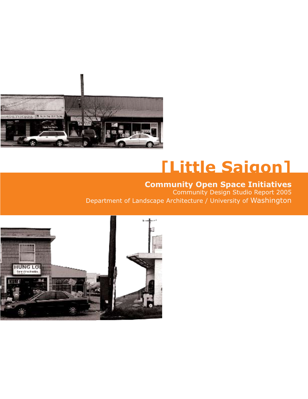 [Little Saigon] Community Open Space Initiatives Community Design Studio Report 2005 Department of Landscape Architecture / University of Washington Executive Summary