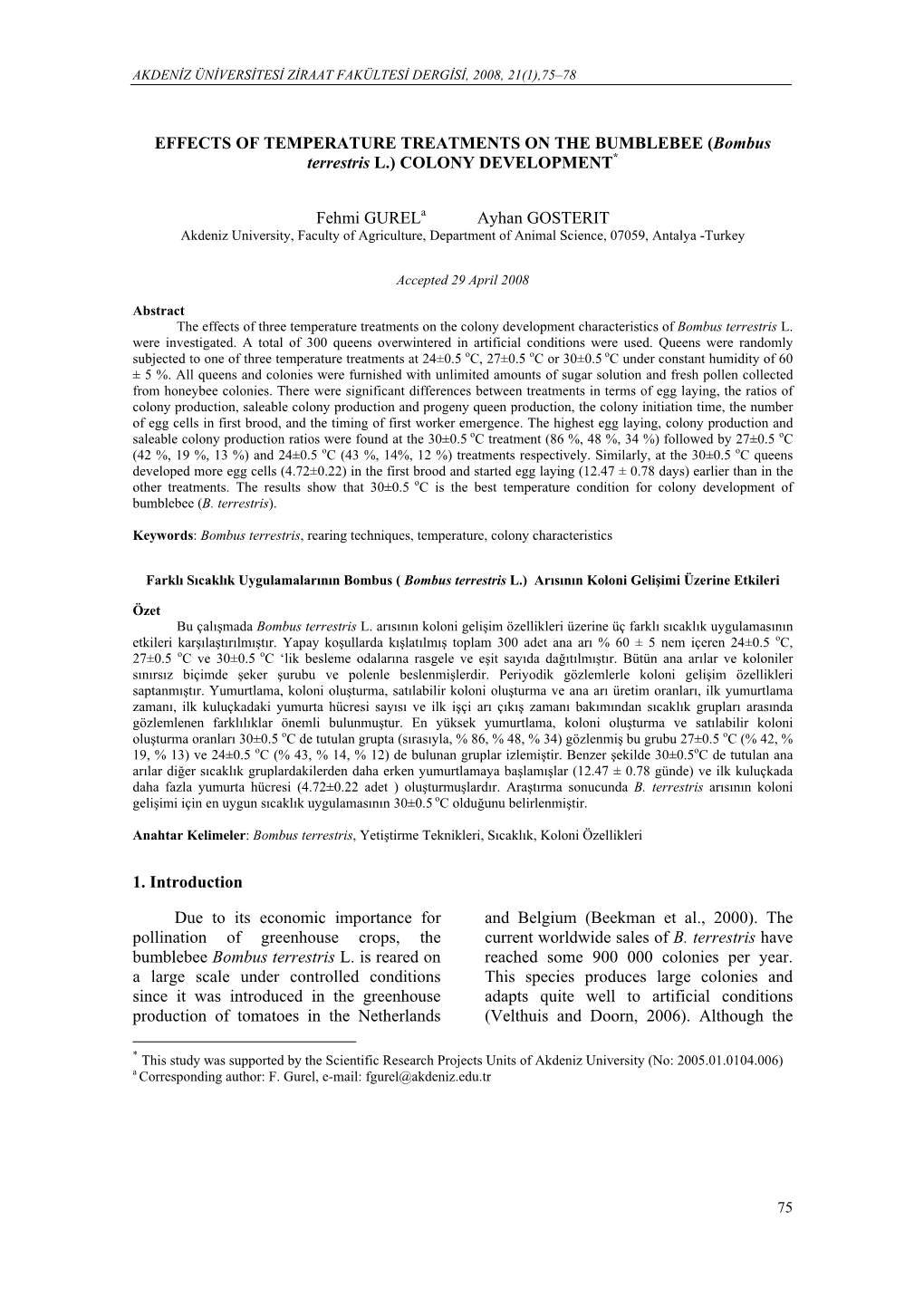 EFFECTS of TEMPERATURE TREATMENTS on the BUMBLEBEE (Bombus Terrestris L.) COLONY DEVELOPMENT*