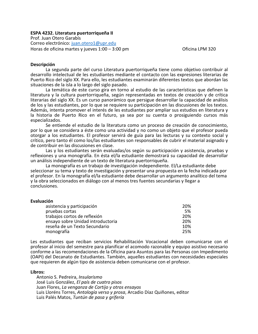 Prof. Juan Otero Garabís Correo Electrónico: Juan.Otero1@Upr.Edu Horas De Oficina Martes Y Jueves 1:00 – 3:00 Pm Oficina LPM 320