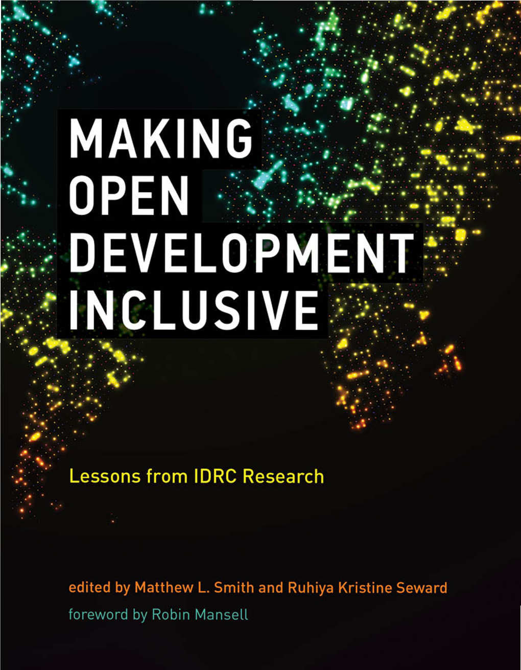 Making Open Development Inclusive: Lessons from IDRC Research, Edited by Matthew L