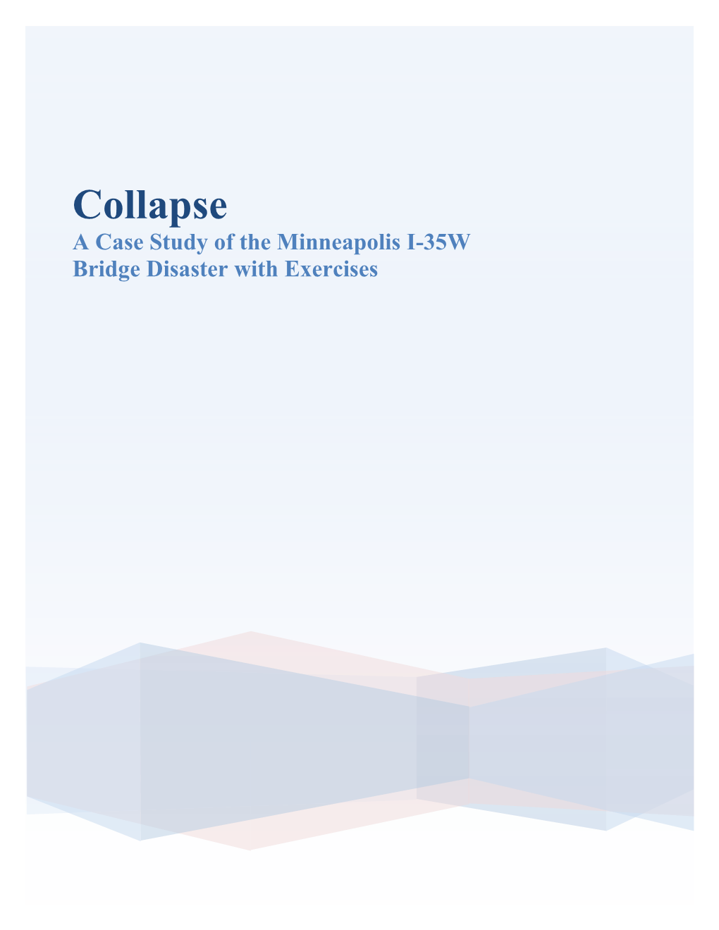 Collapse a Case Study of the Minneapolis I-35W Bridge Disaster with Exercises