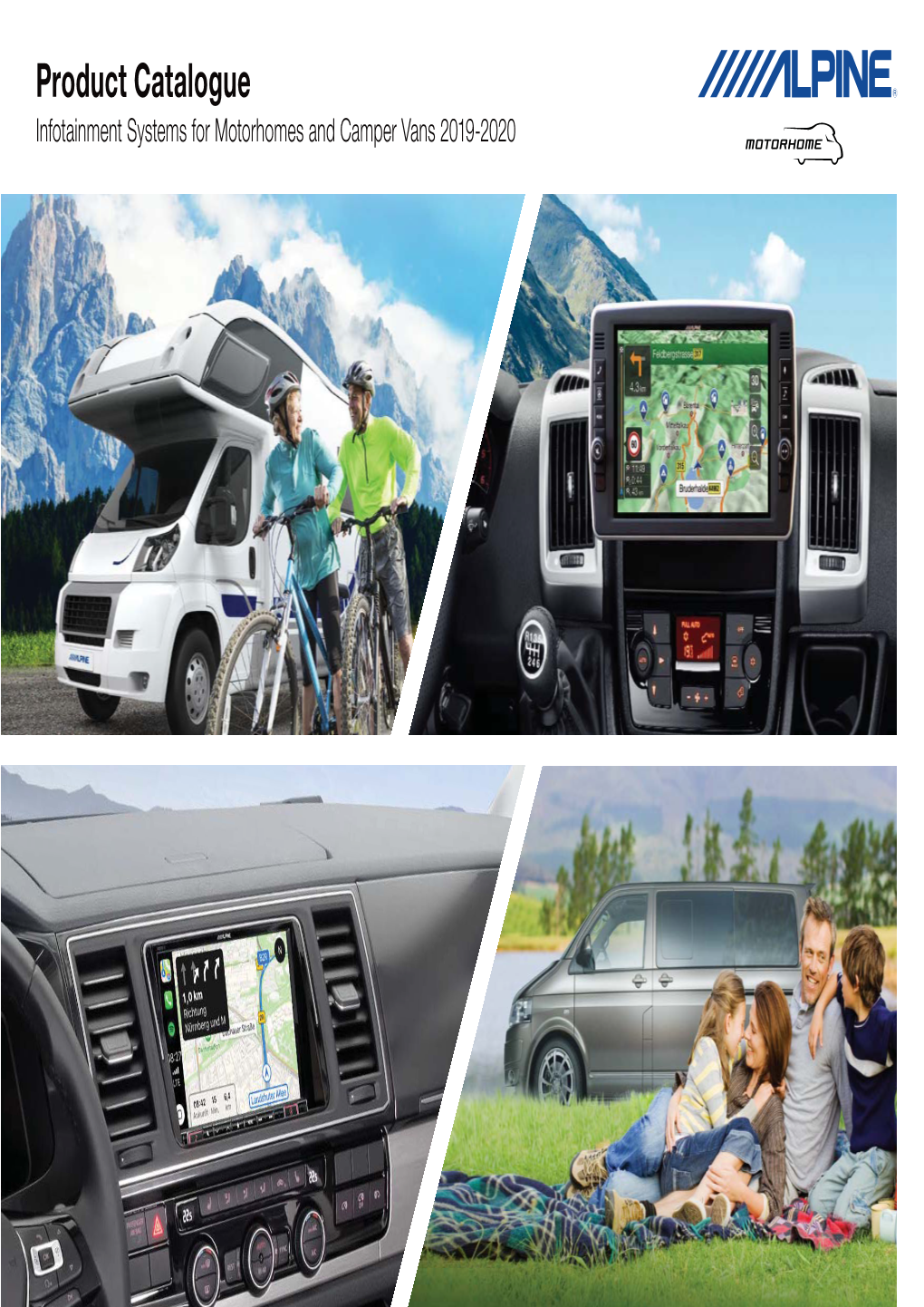 Product Catalogue Infotainment Systems for Motorhomes and Camper Vans 2019-2020 Discover the Alpine Product Categories for Your Motorhome