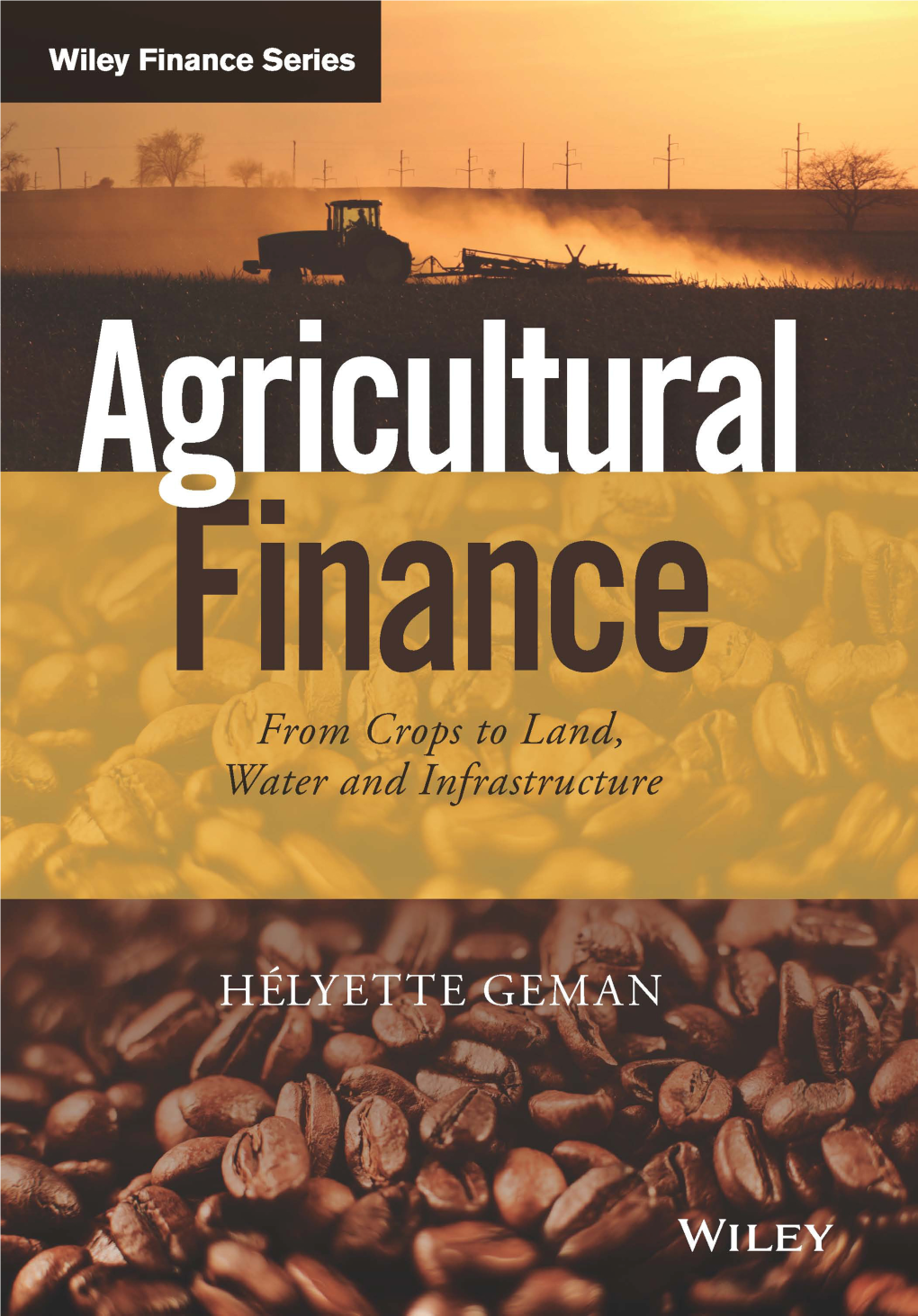 Agricultural Finance, from Crops to Land, Water and Infrastructure, The