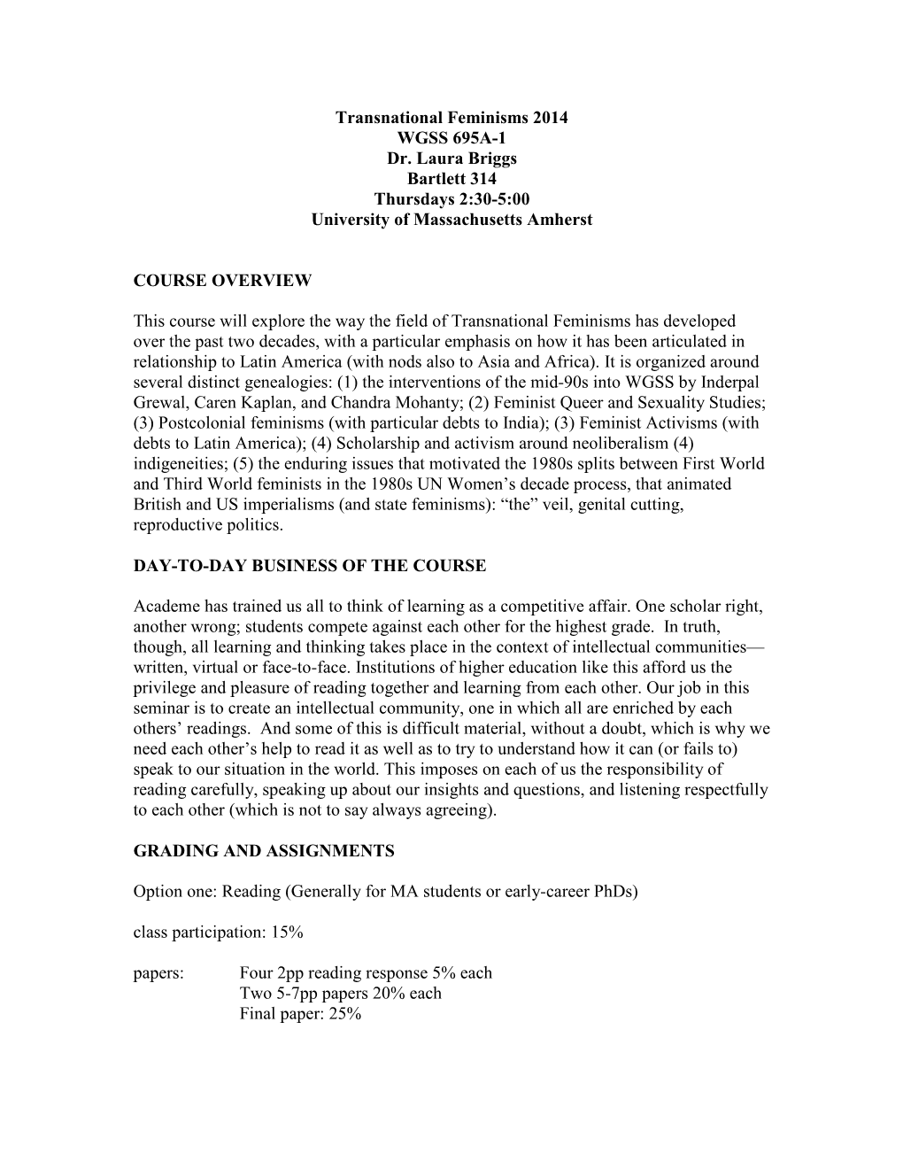 Transnational Feminisms 2014 WGSS 695A-1 Dr. Laura Briggs Bartlett 314 Thursdays 2:30-5:00 University of Massachusetts Amherst