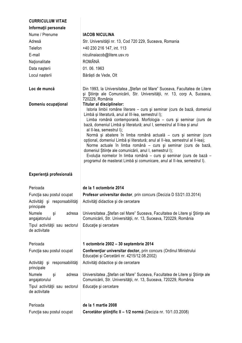 CURRICULUM VITAE Informaţii Personale Nume / Prenume IACOB NICULINA Adresă Str