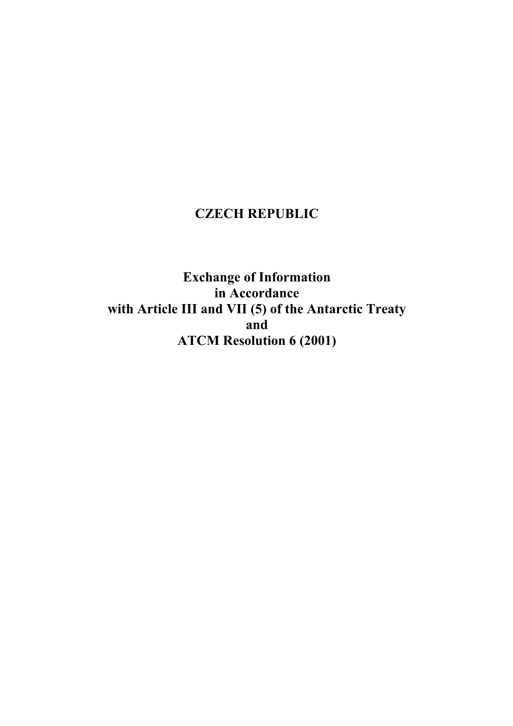 CZECH REPUBLIC Exchange of Information in Accordance with Article III and VII (5) of the Antarctic Treaty and ATCM Resolution