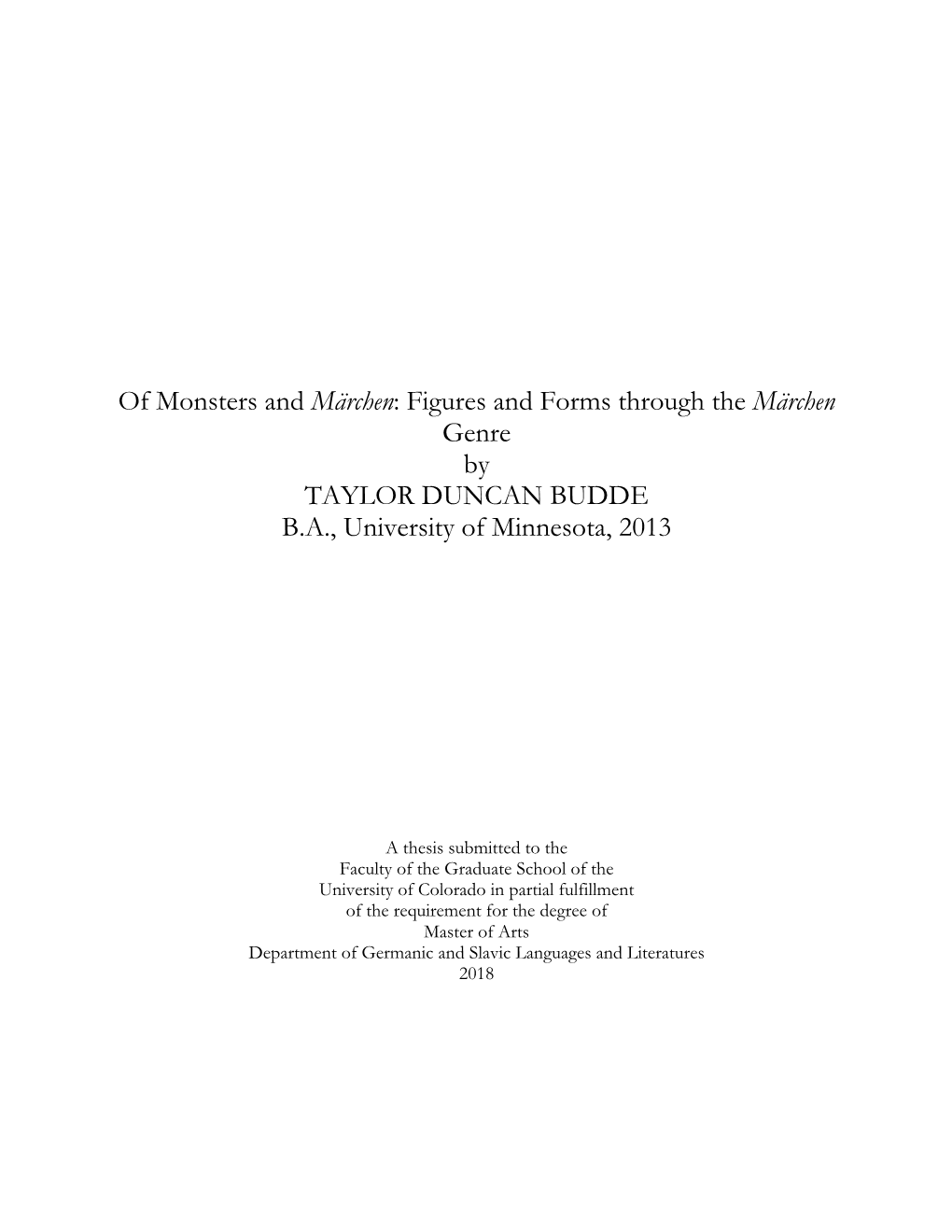 Of Monsters and Märchen: Figures and Forms Through the Märchen Genre by TAYLOR DUNCAN BUDDE B.A., University of Minnesota, 2013