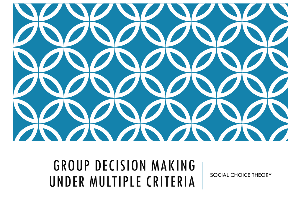 GROUP DECISION MAKING UNDER MULTIPLE CRITERIA SOCIAL CHOICE THEORY Group Decision Making