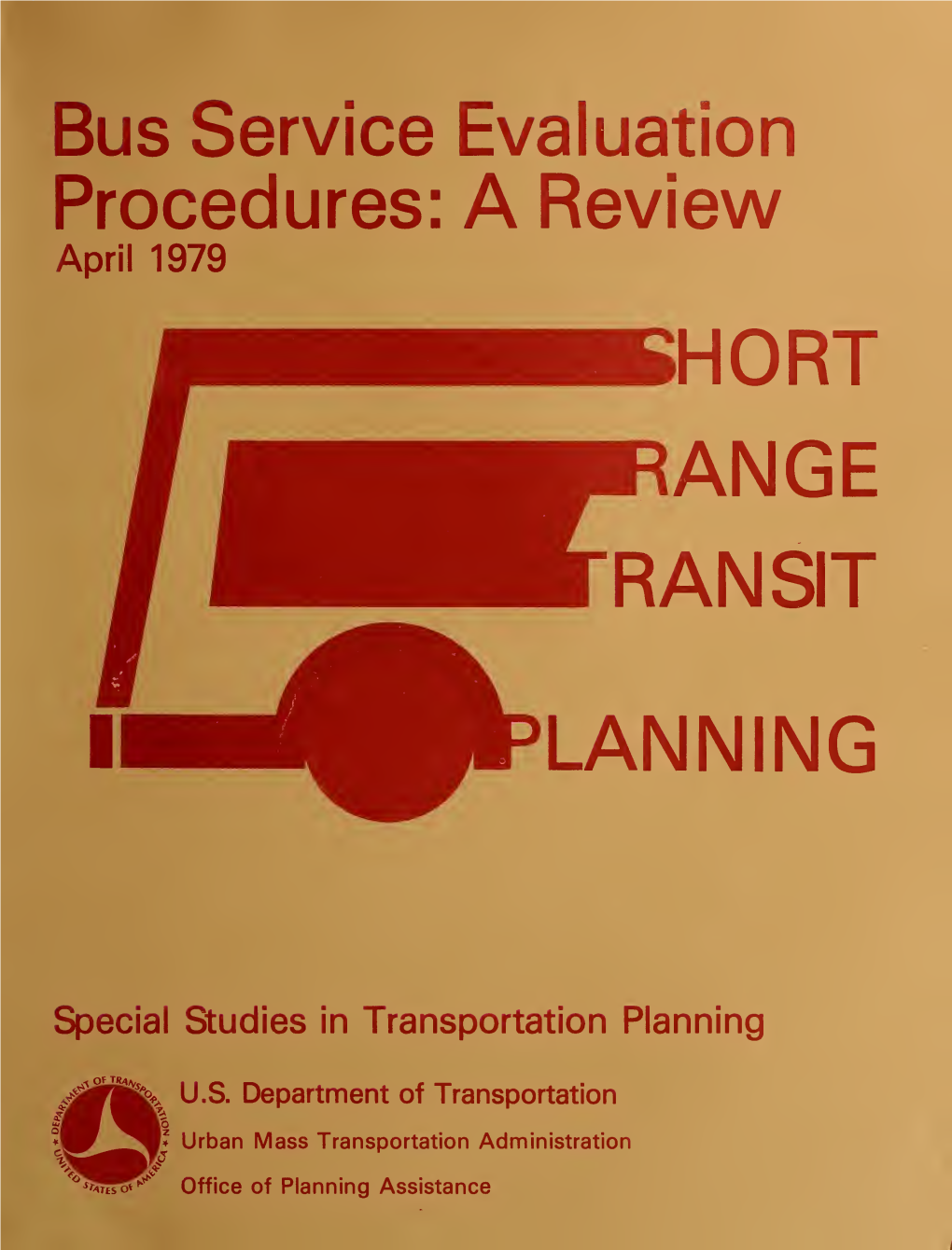 Bus Service Evaluation Procedures: a Review April 1979 HORT ANGE RAN SIT