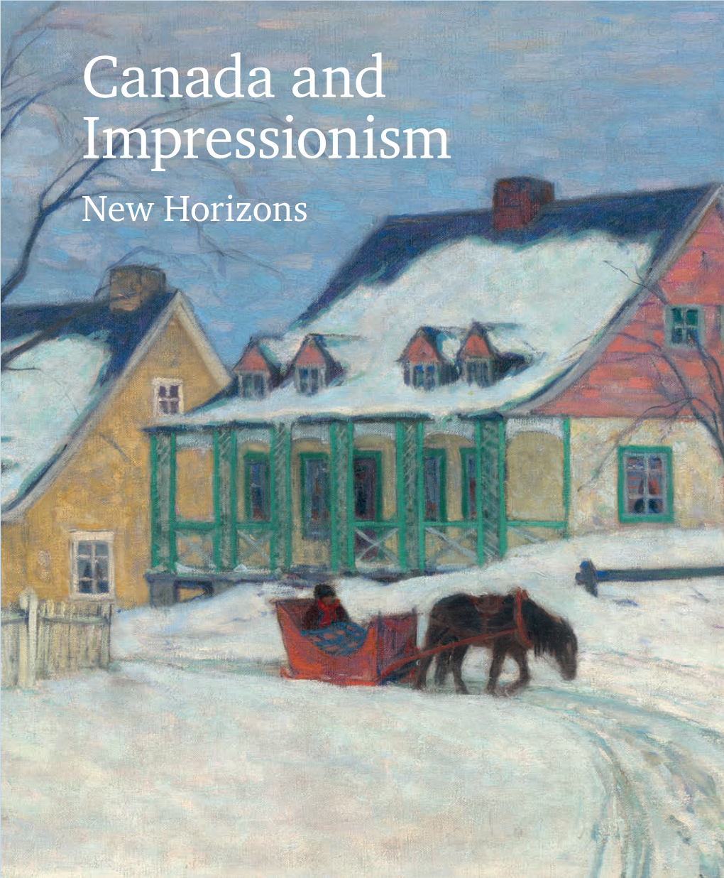 Canada and Impressionism New Horizons New Canada and Impressionism New Horizons
