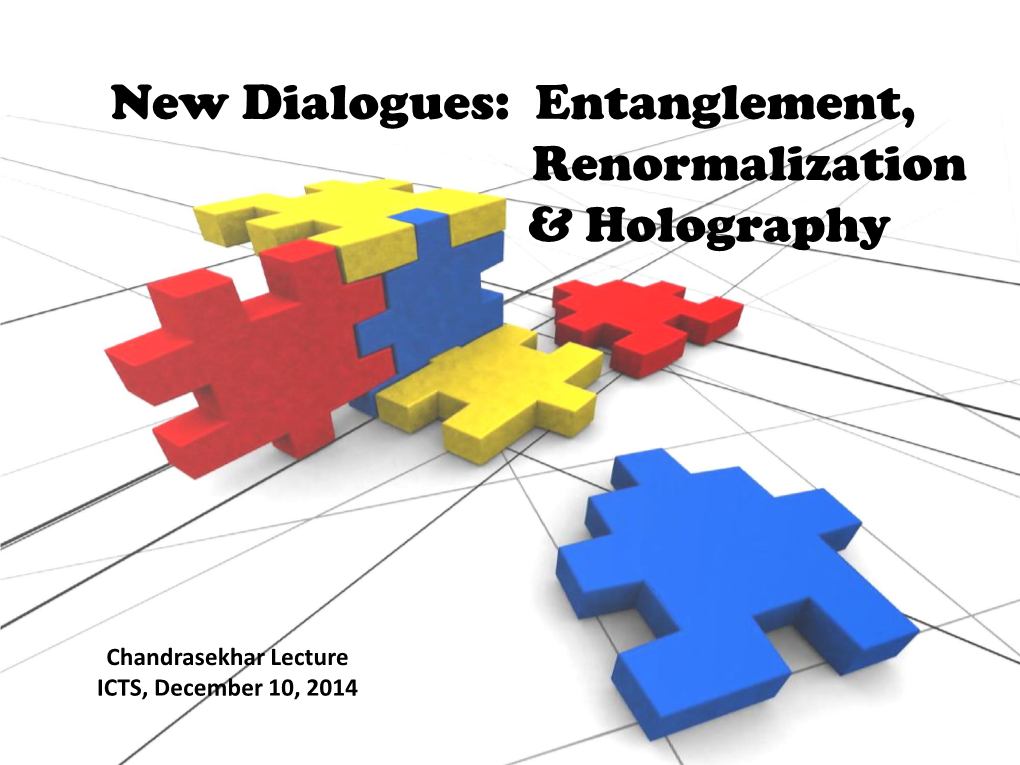 New Dialogues: Entanglement, Renormalization & Holography