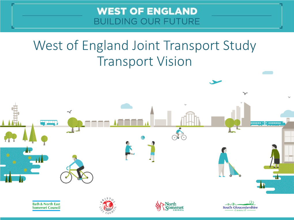 West of England Joint Transport Study Transport Vision Where We Are, Building on Success and Developing the Transport Vision