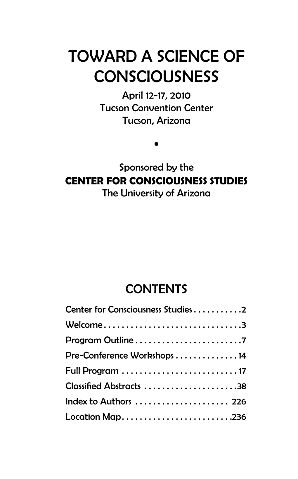 TOWARD a SCIENCE of CONSCIOUSNESS April 12-17, 2010 Tucson Convention Center Tucson, Arizona