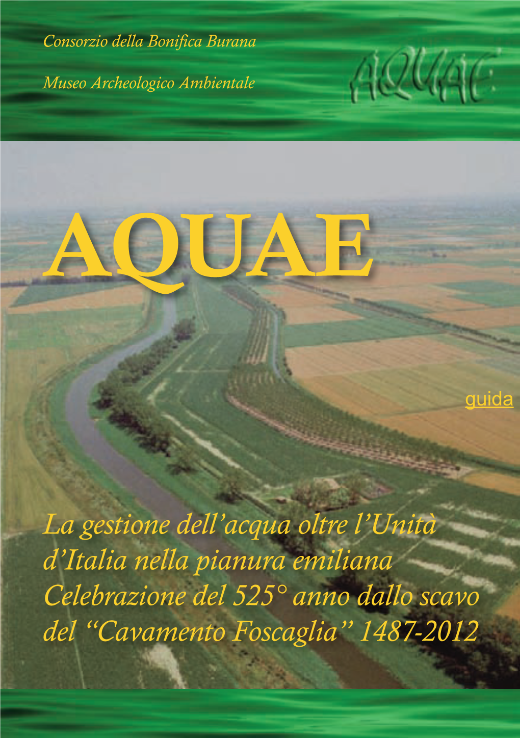 La Gestione Dell'acqua Oltre L'unità D'italia Nella Pianura Emiliana Celebrazione Del 525° Anno Dallo Scavo