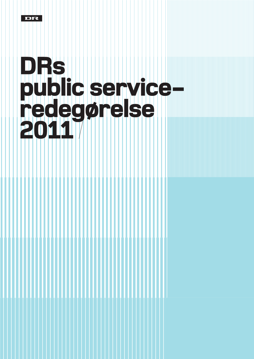 Drs Public Service- Redegørelse 2011 Drs Public Service Redegørelse 2011 02