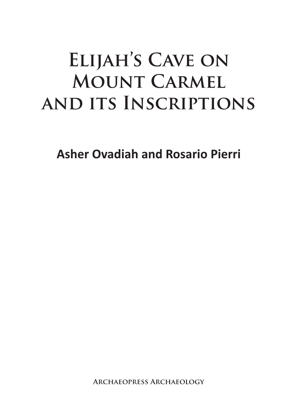 Elijah's Cave on Mount Carmel and Its Inscriptions Asher Ovadiah And