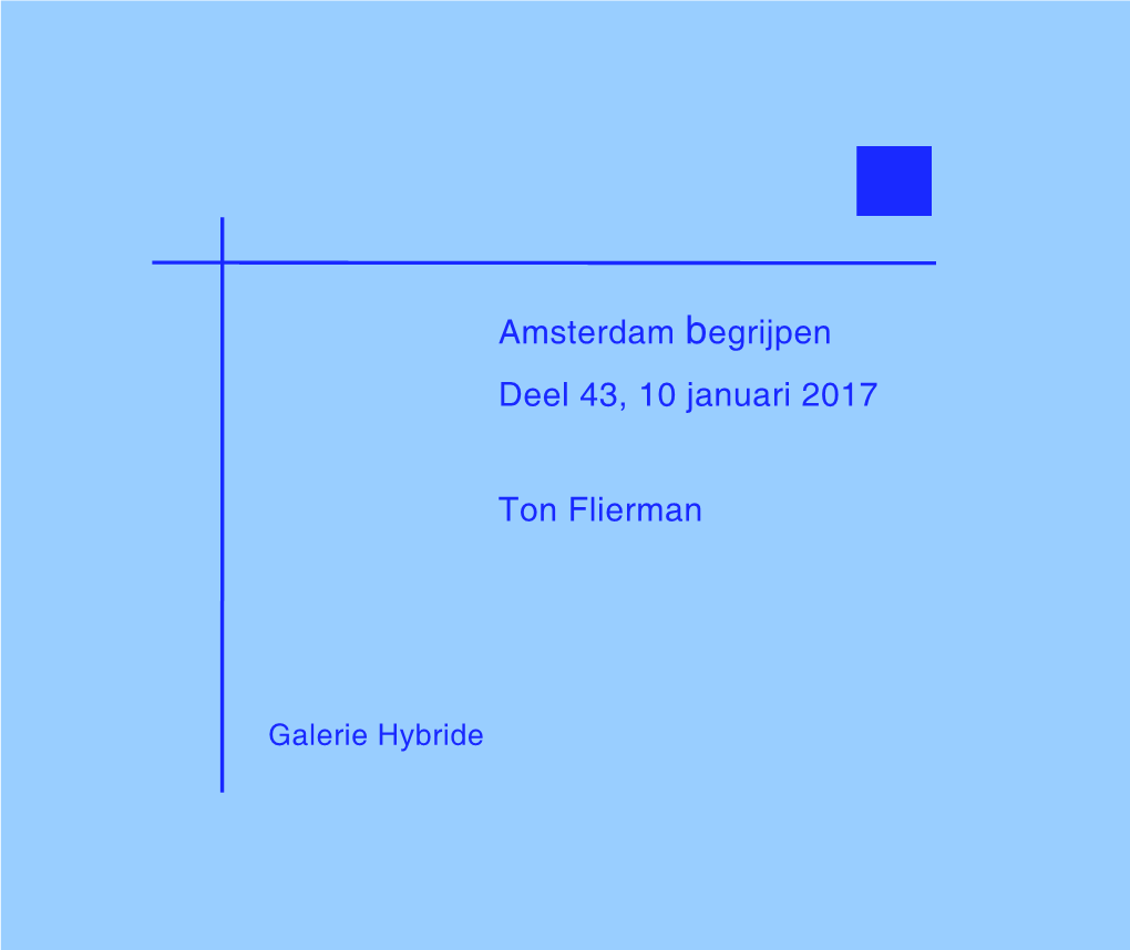 Amsterdam Begrijpen Deel 43, 10 Januari 2017 Ton Flierman