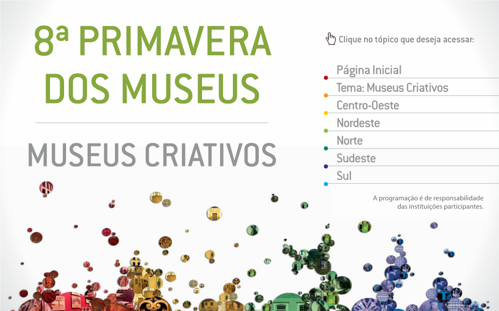 Museus Criativos DOS MUSEUS Centro-Oeste Nordeste Norte MUSEUS CRIATIVOS Sudeste Sul
