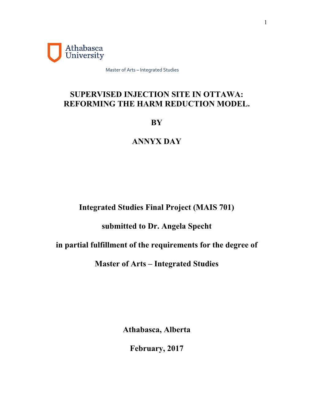 SUPERVISED INJECTION SITE in OTTAWA: REFORMING the HARM REDUCTION MODEL. by ANNYX DAY Integrated Studies Final Project (MAIS